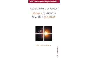 Réchauffement climatique: Bonnes questions et vraies réponses - Édition mise à jour et augmentée - 2024 (French Edition)
