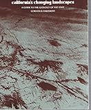 California's Changing Landscapes: A Guide to the Geology of the State by 