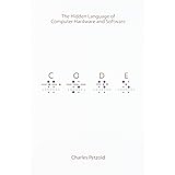 Code: The Hidden Language of Computer Hardware and Software