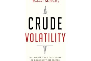 Crude Volatility: The History and the Future of Boom-Bust Oil Prices