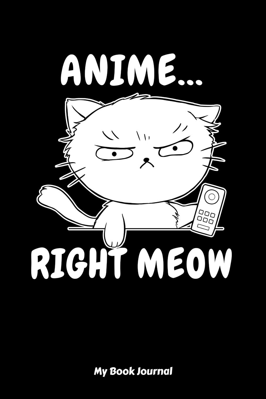 Anime Right Meow My Book Journal Anime Right Meow Manga Comic Reading Log 6x9 A5 Book Journal Or Review For Book Lover Teenager Men Women Anime Pubis 9781692951689 Amazon Com Books