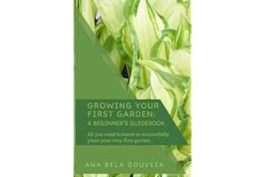 Growing Your First Garden: a Beginner's Guidebook