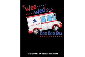 Wee Woo Ambulance Boo Boo Bus 8.5"x11" (21.59 cm x 27.94 cm) College Ruled Notebook: Funny Composition Notebook For Paramedic
