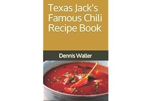 Texas Jack's Famous Chili Recipe Book: How to Make a Delicious Bowl of Chili