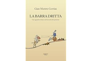 La barra dritta: Uno sguardo chiaro sull'oscurità del presente (Italian Edition)