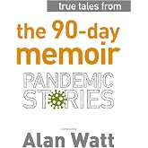 True Tales from The 90-Day Memoir: Pandemic Stories