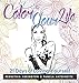 Color Your Life: 21 Days of Loving Yourself by 