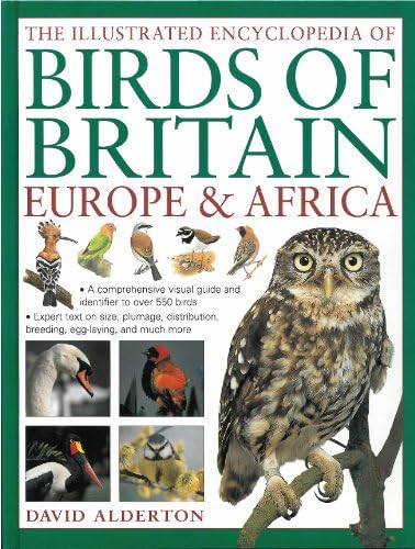 The Illustrated Encyclopedia of Birds of Britain, Europe & Africa: A fine visual guide to over 400 birds inhabiting these continents Paperback – January 16, 2012