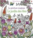 La peinture magique: Le jardin des fées (French Edition) by