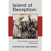 Island of Deception: Faith, Politics, and Survival in Melanesia