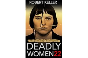 Deadly Women Volume 22: 20 Shocking True Crime Cases of Women Who Kill