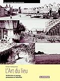 L'art du lieu: Architecture et paysage, permanence et mutations (Architextes) (French Edition) by