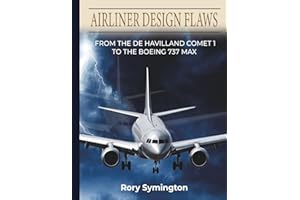 AIRLINER DESIGN FLAWS: From the de Havilland Comet 1 to the Boeing 737 MAX