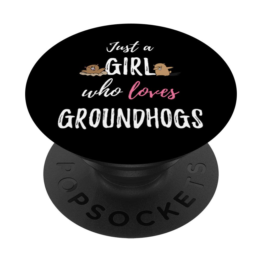 Just A Girl Who Loves Groundhogs, Funny Groundhog Day Gift PopSockets PopGrip: Swappable Grip for Phones & Tablets