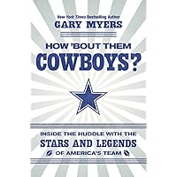 How Bout Them Cowboys Inside the Huddle with the Stars and Legends of Americas Team