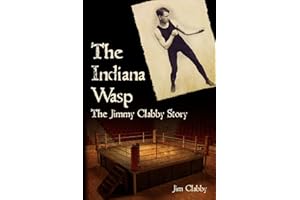 The Indiana Wasp: The Jimmy Clabby Story