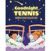 Goodnight tennis. Bedtime tennis story for kids (Cool tennis books for kids)