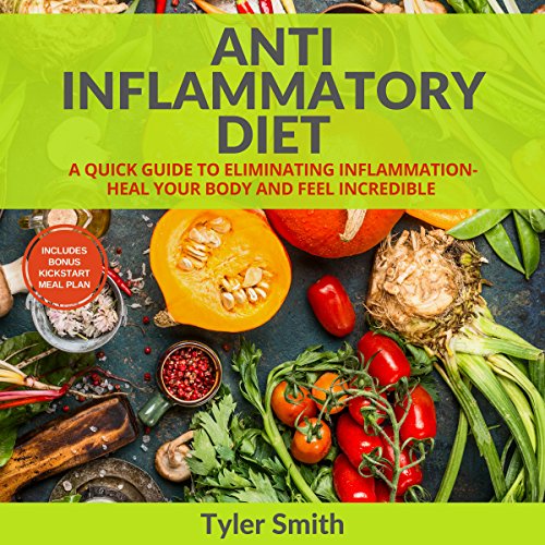 [R.e.a.d] Anti-Inflammatory Diet: A Quick Guide to Eliminating Inflammation - Heal Your Body and Feel Incredib<br />R.A.R