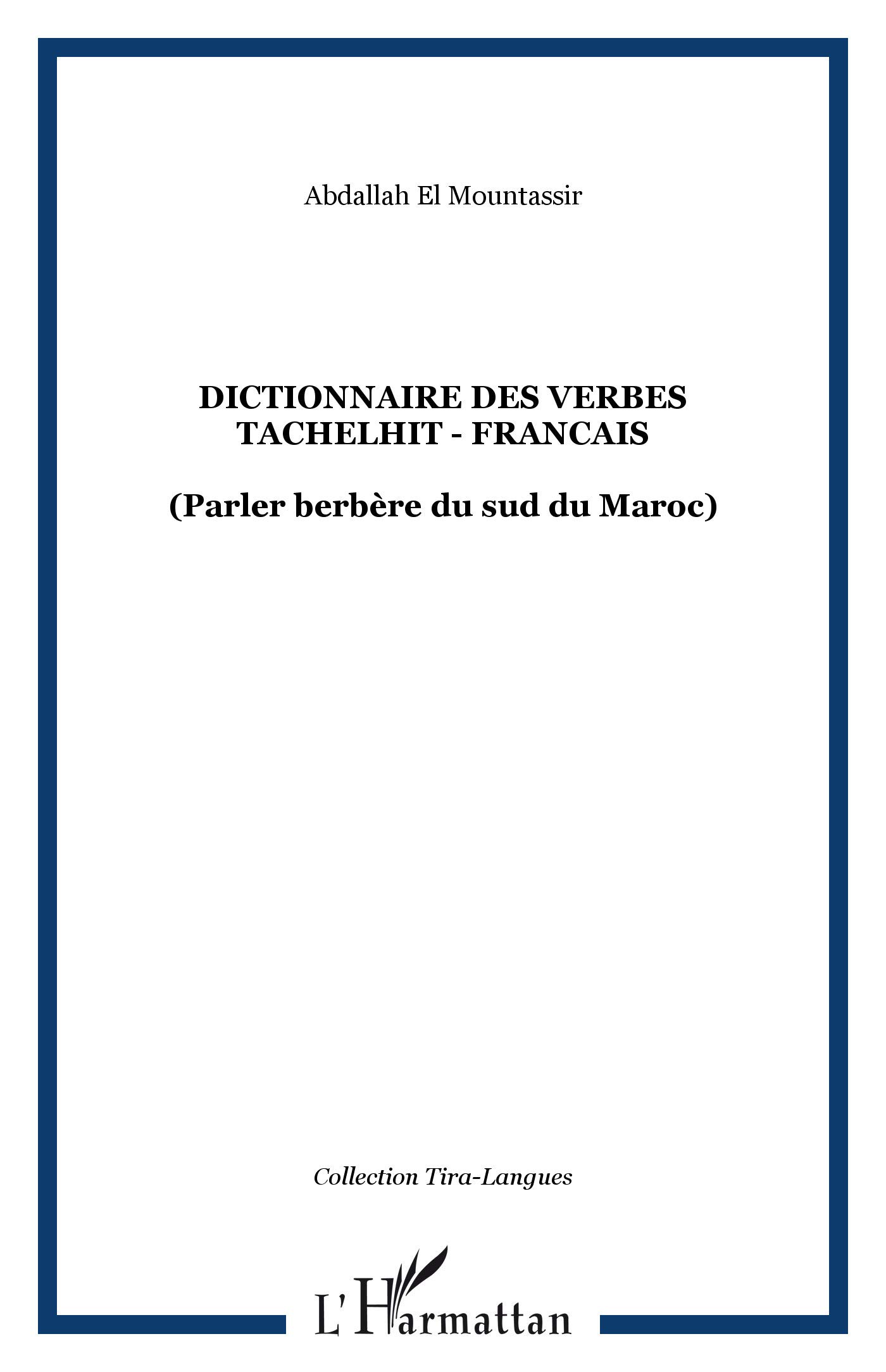 Amazon Fr Dictionnaire Des Verbes Tachelhit Francais Parler Berbere Du Sud Du Maroc El Mountassir Abdallah Livres