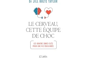 Le cerveau, cette équipe de choc: Les quatre zones-clés pour une vie équilibrée (French Edition)
