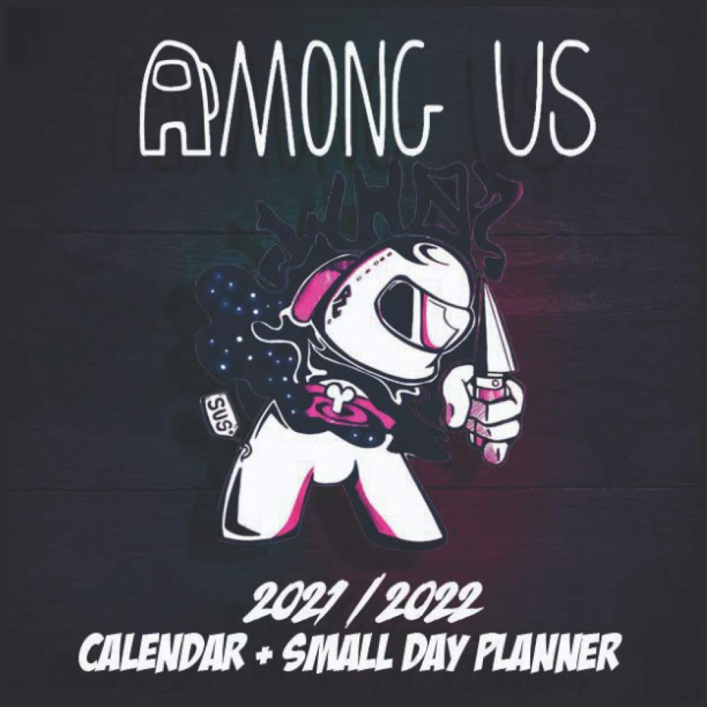 Download Among Us 2021 2022 Calendar Small Day Planner Among Us 8 5 X 8 5 Inch Wall 2021 2022 Calendar 52 Pages Coloring Pages 730 Small Day Palnner For Date Years Among 9798555424945 Amazon Com Books