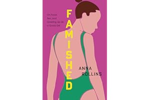 Famished: On Food, Sex, and Growing Up as a Good Girl