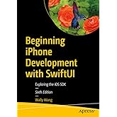 Beginning iPhone Development with SwiftUI: Exploring the iOS SDK
