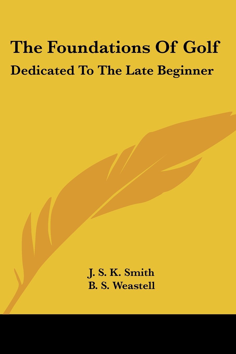 The Foundations Of Golf Dedicated To The Late Beginner - 
