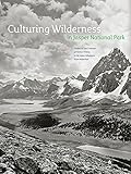 Culturing Wilderness in Jasper National Park: Studies in Two Centuries of Human History in the Upper Athabasca River Watershed (Mountain Cairns: A ... history and culture of the Canadian Rockies) by I.S. MacLare