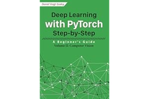 Deep Learning with PyTorch Step-by-Step: A Beginner's Guide: Volume II: Computer Vision