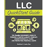 LLC QuickStart Guide: The Simplified Beginner's Guide to Forming a Limited Liability Company, Understanding LLC Taxes, and Protecting Personal Assets (Starting a Business - QuickStart Guides)