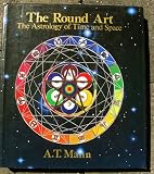 The Round Art: The Astrology of Time and Space by
