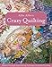 Allie Aller's Crazy Quilting: Modern Piecing & Embellishing Techniques for Joyful Stitching by Allison Ann Aller