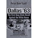 Dallas '63: The First Deep State Revolt Against the White House (Forbidden Bookshelf)