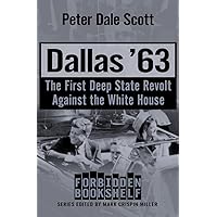 Dallas '63: The First Deep State Revolt Against the White House (Forbidden Bookshelf)
