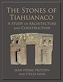 The Stones of Tiahuanaco: A Study of Architecture and Construction (Monograph)