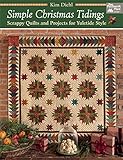 Simple Christmas Tidings: Scrappy Quilts and Projects for Yuletide Style by Kim Diehl
