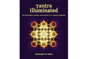 Tantra Illuminated: The Philosophy, History, and Practice of a Timeless Tradition