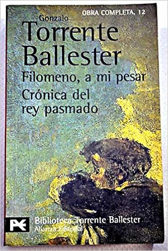 Filomeno A Mi Pesar Cronica Del Rey Pasmado El Libro De Bolsillo Bibliotecas De Autor Biblioteca Torrente Ballester Ballester Gonzalo Torrente 9788420638164 Amazon Com Books