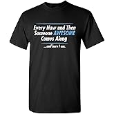 Someone Awesome Comes Along Graphic Novelty Sarcastic Quote Funny T Shirt