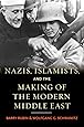 Nazis, Islamists, and the Making of the Modern Middle East