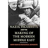 Nazis, Islamists, and the Making of the Modern Middle East