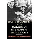 Nazis, Islamists, and the Making of the Modern Middle East