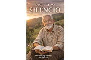 Deus Age no Silêncio - Por João do Vale: Uma jornada espiritual para entender o silêncio de Deus (Portuguese Edition)