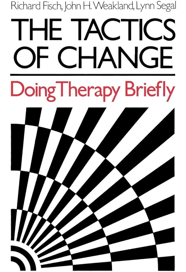 Amazon Com The Tactics Of Change Doing Therapy Briefly Fisch Richard Weakland John H Segal Lynn Books Amazon Com The Tactics Of Change Doing Therapy Briefly Fisch Richard Weakland John H Segal Lynn Books
