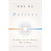 Why We Believe: Evolution and the Human Way of Being (Foundational Questions in Science)
