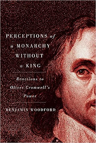 Amazon Com Perceptions Of A Monarchy Without A King Reactions To Oliver Cromwell S Power 9780773541092 Woodford Benjamin Books
