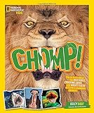 Chomp!: Fierce facts about the BITE FORCE, CRUSHING JAWS, and MIGHTY TEETH of Earth's champion chewers (National Geographic Kids)