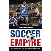 Soccer Empire: The World Cup and the Future of France