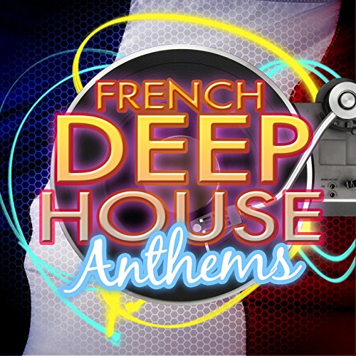 French Deep House Anthems by french house music dj on Amazon Music